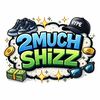 2MuchShizzStore