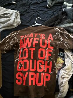Awful lot of cough syrup