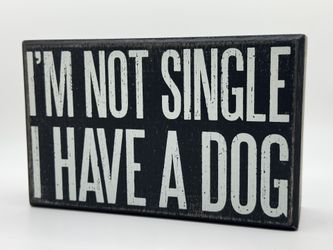 Sign - In Not Single I Have A Dog