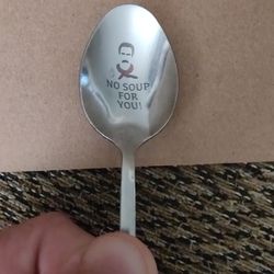 SEINFELD  "NO SOUP FOR YOU".  STAINLESS STEEL SPOON.  8" LONG.  NEW.  PICKUP ONLY.