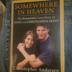 Somewhere In Heaven - The Remarkable Love Story Of Dana And Christopher Reeve. HB 238 Pages. East,