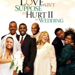 Love Ain't Suppose To Hurt II - The Wedding