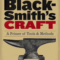The Blacksmith's Craft A Primer of Tools and Methods by Charles McRaven PB
