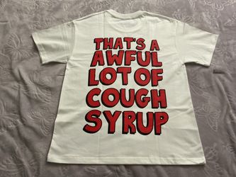 That's A Awful Lot of Cough Syrup Graphic Tee