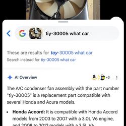 A/C condenser fan assembly with the part number "tiy-30005" is a replacement part compatible with several Honda and Acura models. Honda Accord: It is 