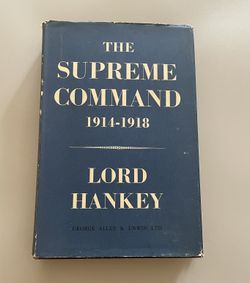 The Supreme Command 1(contact info removed) by Lord Hankey; 1961 1st Edition, WWI