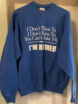 I’m Retired Funny Retirement Gift Sweatshirt SZ XL
