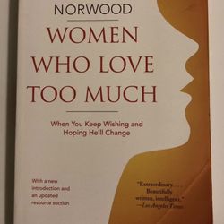 Women Who Love Too Much By Robin Norwood