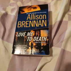 Novel  "Love Me To Death"  Book By Allison Brennan