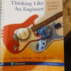 Thinking Like An Engineer An Active Learning Approach  By Stefan Bowman Park Still Owen (4th Edition).  Pearson
