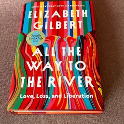 Elizabeth Gilbert Newest Book: All The Way To The River