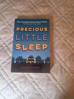 Precious Little Sleep: The Complete Baby Sleep Guide for Modern Parents by Alexis Dubief