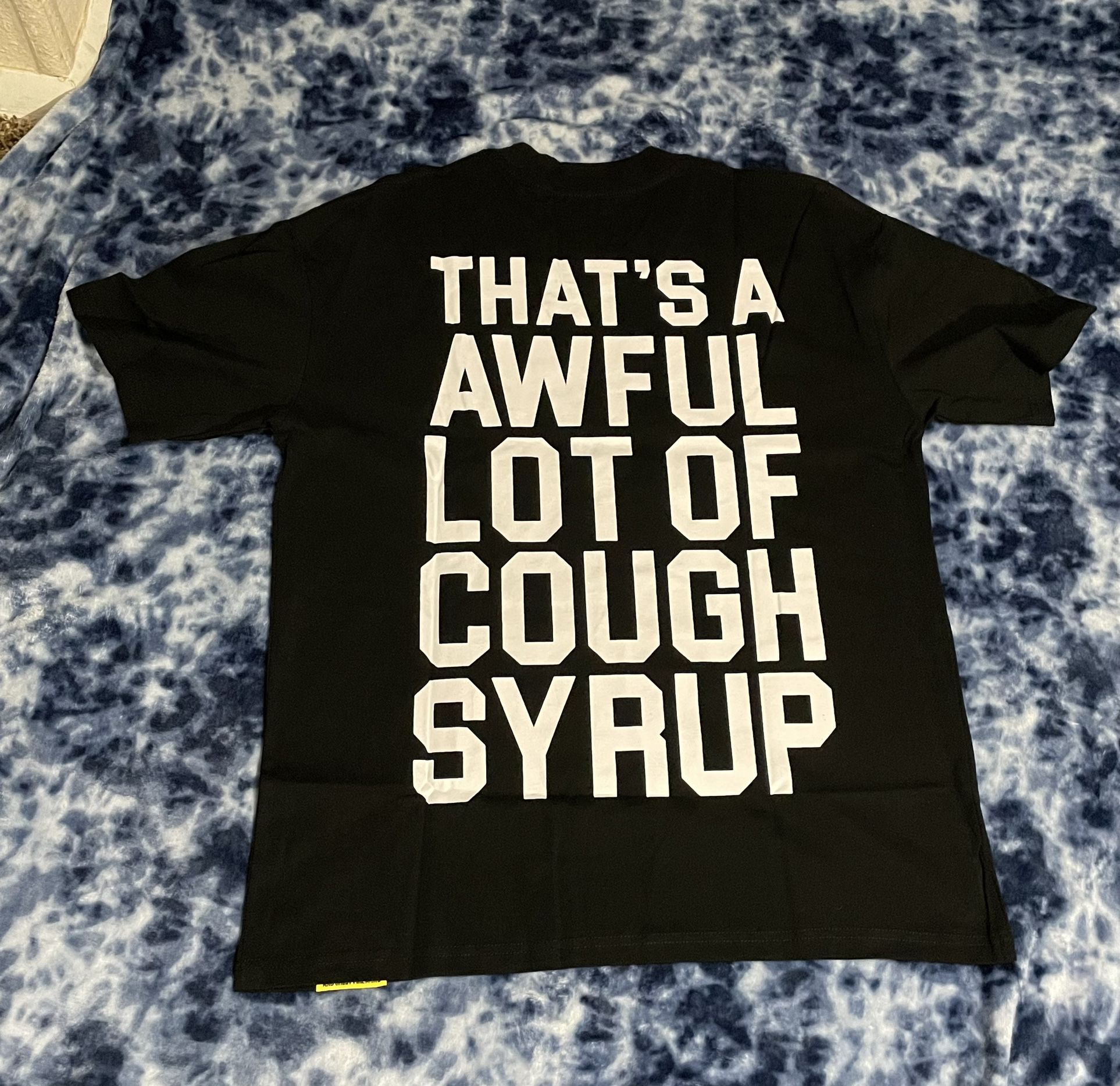 Brand New Thats A Awful Lot Of Cough Syrup T