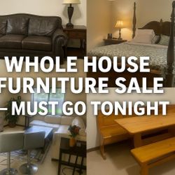 Whole House Furniture Sale Must Go Tonight 