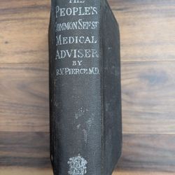 Dated 1895: The People's Common Sense Medical Adviser in Plain English: Or, Medicine Simplified by Ray V. Pierce is a late 19th-century medical guide 