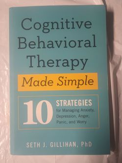 Cognitive Behavioral Therapy Made Simple: 10 Strategies for Managing Anxiety