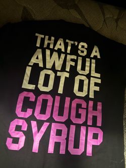 That’s a awful lot of cough syrup