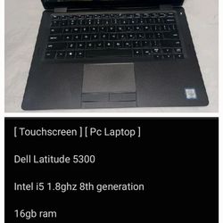 [ Pc Laptop ]

[ Touchscreen ]

Dell Latitude 5300

Intel i5 1.8ghz 8th Generation 

16gb ram 
Windows 11 pro
256gb SSD
Webcam