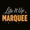 LITE IT UP MARQUEE