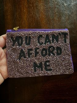 Beaded Zip Pouch "You Can't Afford Me"