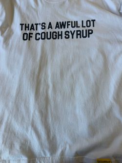 That’s A Awful Lot of Cough Syrup Logo T-Shirt