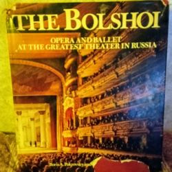 Vintage Hardback Book: "The Bolshol: An Opera And Ballet At The Greatest Theater In Russia"