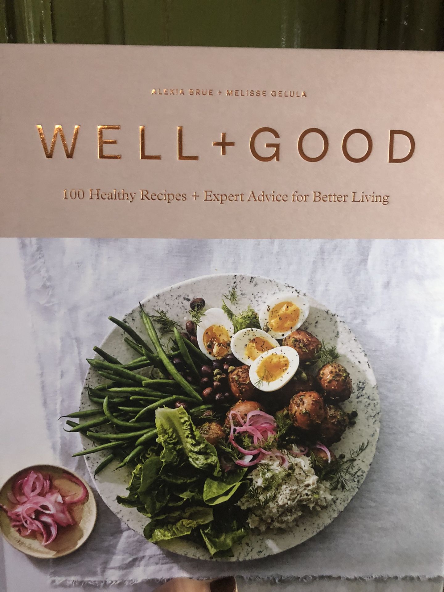 Well+Good Cookbook: 100 Healthy Recipes + Expert Advice for Better Living NEW