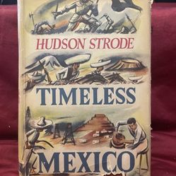 Timeless Mexico : Hudson Strode, 1944 First Edition HC DJ, Harcourt Brace & Co.