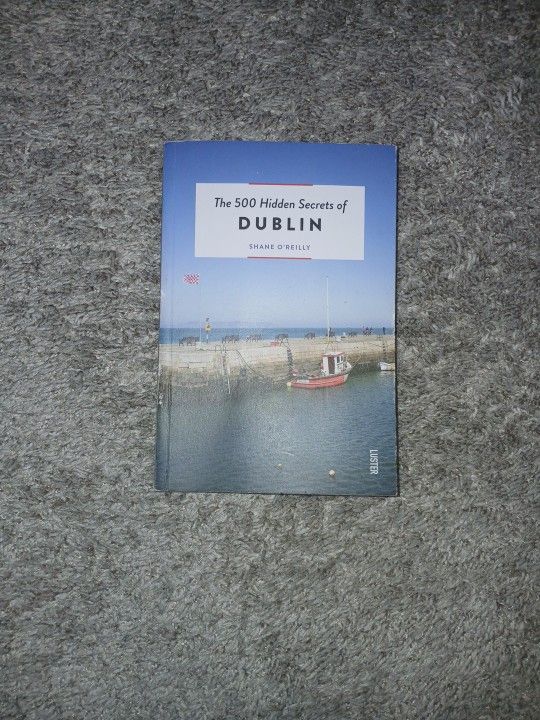 The 500 Hidden Secrets Of Dublin