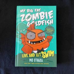 Live and Let Swim: My Big Fat Zombie Goldfish (hardcover)
