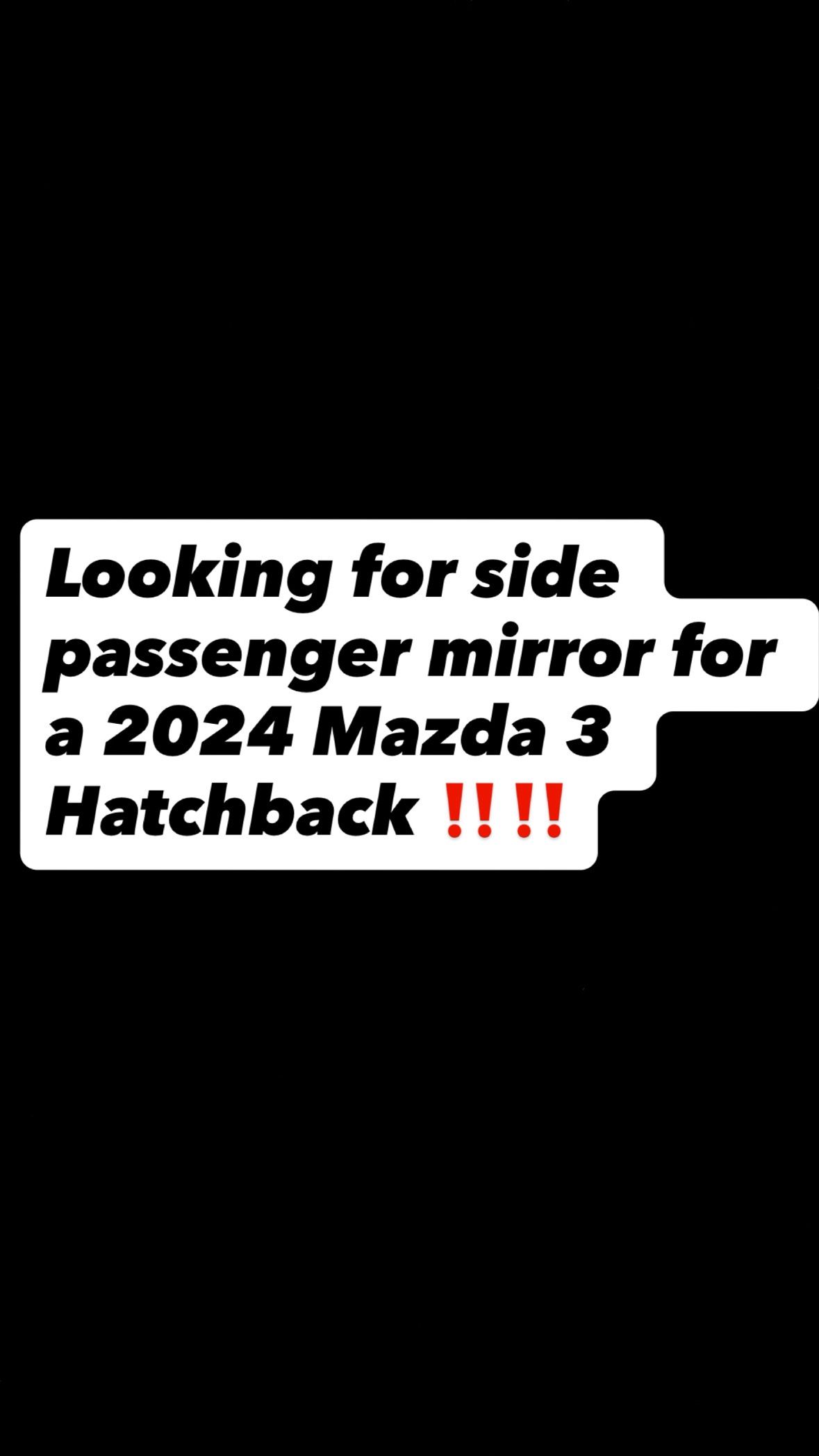 Lookin For Side Passenger Mirror 2024 Mazda 3 Hatchback 