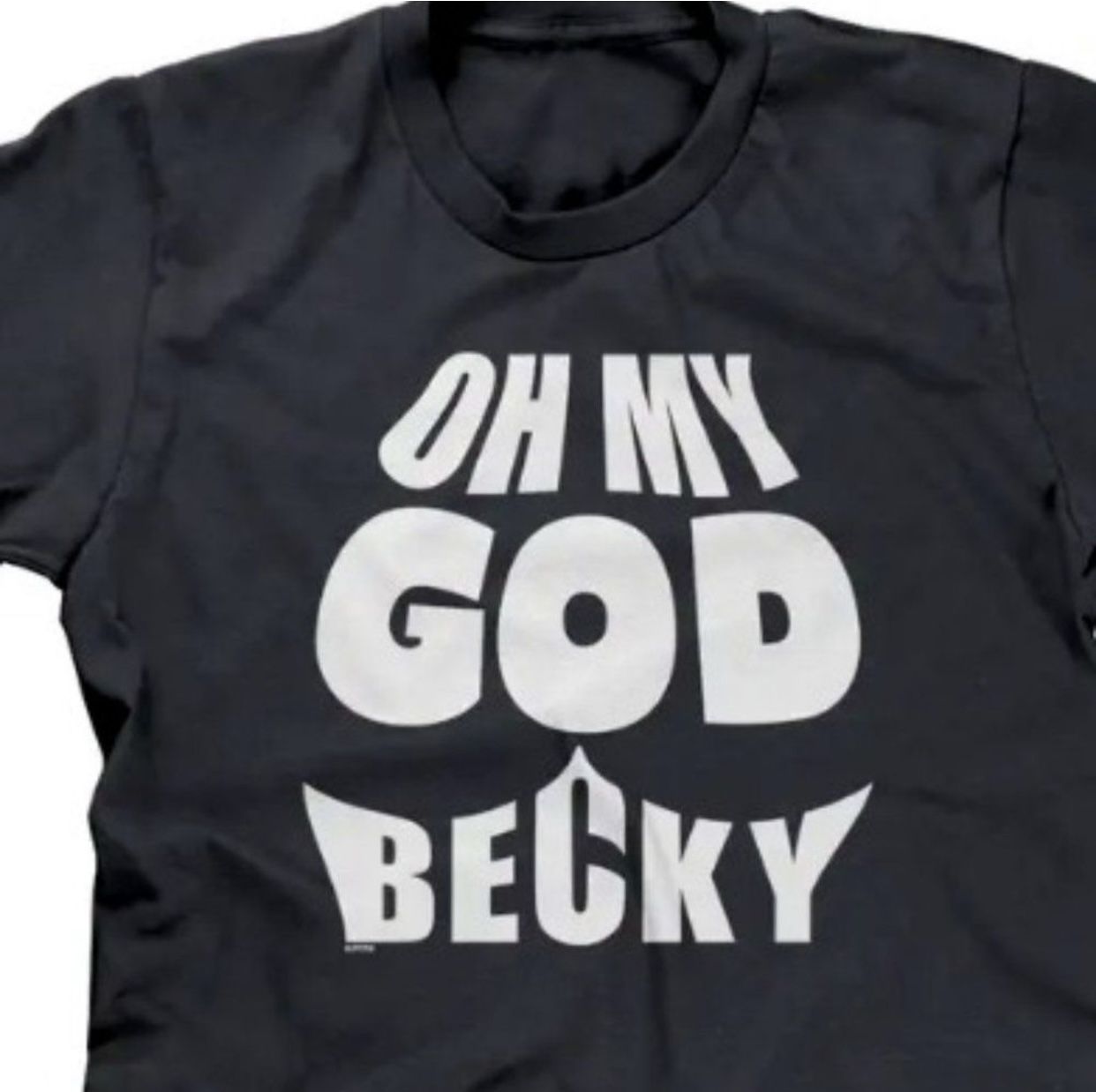 OH MY GO BECKY T-SHIRT
