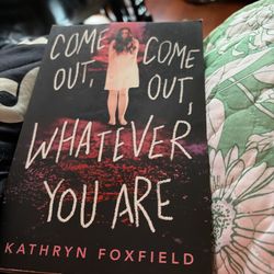 Come Out Come Out Whatever You Are Kathryn Foxfield YA Horror Thriller
