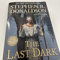 The Last Dark - The Last Chronicles Of Thomas Covenant by Stephen R Donaldson