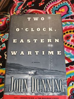 Two O'Clock Eastern Wartime A Novel by John Dunning Hardcover First Edition Book