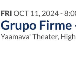 Selling 2 Grupo Firme Tickets @Yaamava Friday October 11