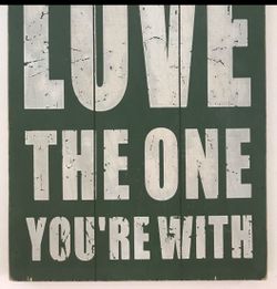 Love The One You’re With - Sign