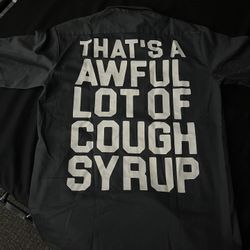 THAT’S A AWFUL LOT OF COUGH SYRUP 
