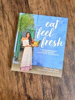 Eat Feel Fresh: A Contemporary Plant-Based Ayurvedic Cookbook