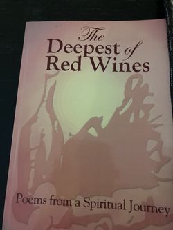 The Deepest of Red Wines / Poems From A Spiritual Journey
