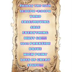 Yard Sale/ MOV I NG SALE 1402 Parkside Dr High Point Friday The 13th From 12 -7