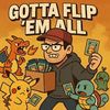 Gotta Flip ‘Em All