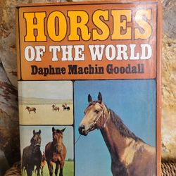 Horses Of The World by Daphne Machin Goodall