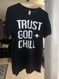 Trust God + Chill Women’s small shirt