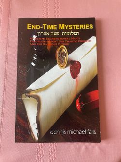 End-Time Mysteries by Dennis Michael Falls