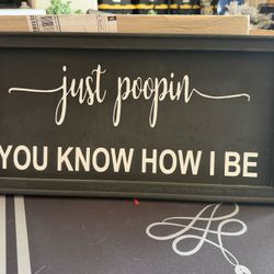 Funny Framed Bathroom Sign – “Just Poopin You Know How I Be”