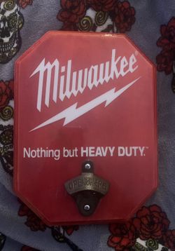 Milwaukee - Nothing But Heavy Duty - Man Cave Bottle Opener