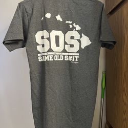 Brand New SOS (Same Old S#it) Shirt - Size S - PICKUP IN AIEA - I DON’T DELIVER 