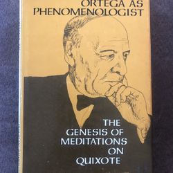 Ortega As Phenomenologist The Genesis Of Meditations On Quixote 1978 P Silver GC