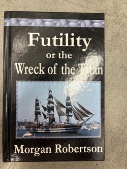 Futility or the Wreck of the Titan by Morgan Robertson